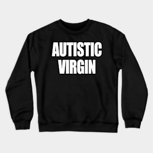 Autistic New Popular Design Crewneck Sweatshirt